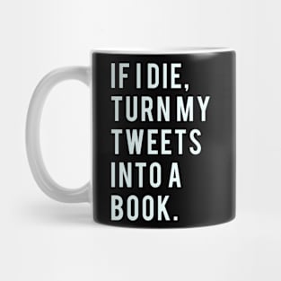 If I Die turn my tweets into a book Mug